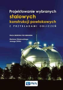 Projektowanie wybranych stalowych konstrukcji powokowych z przykadami oblicze - 2873962602