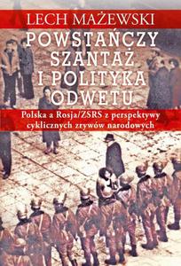 Powstaczy szanta i polityka odwetu. Polska a Rosja/ZSRS z perspektywy cyklicznych zryww narodowych - 2873962617