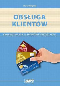 Obsuga klientw. Kwalifikacja AU.20 (A.18) Prowadzenie sprzeday, tom 3  - 2874257436