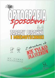 Ortografia sposobem. Zasady pisowni i mnemotechniki - 2874424914