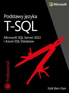 Podstawy jzyka T-SQL: Microsoft SQL Server 2022 i Azure SQL Database - 2874745415