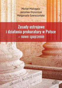 Zasady ustrojowe i dziaania prokuratury w Polsce nowe spojrzenie - 2874884027