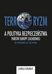 Terroryzm a polityka bezpieczestwa pastw Europy Zachodniej na przeomie XX i XXI wieku - 2875099391