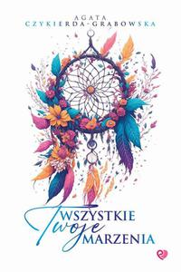 Wszystkie twoje marzenia - 2875507618