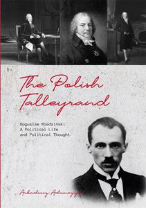 The Polish Talleyrand Bogusaw Miedziski: A Political Life and Political Thought - 2875758438