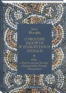 O procesie sdowym w staroytnych Atenach. Szkic o historii procesu karnego w kontynentalnej Europie i Mezopotamii - 2875973480