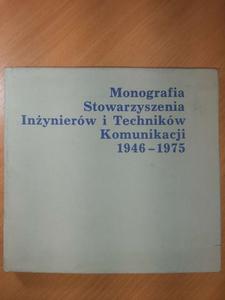 Monografia Stowarzyszenia Inynierw i Technikw Komunikacji 1946-1975 - 2876089610