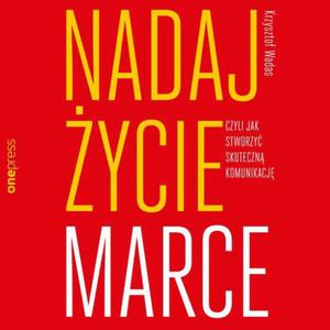 Nadaj ycie marce, czyli jak stworzy skuteczn komunikacj - 2876182436