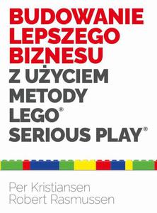 Budowanie lepszego biznesu z uyciem metody LEGO Serious Play - 2876392515