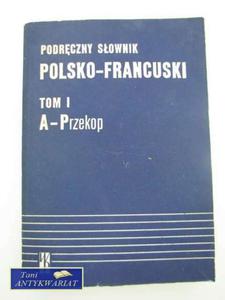 PODRCZNY SOWNIK POLSKO-FRANCUSKI TOM 1