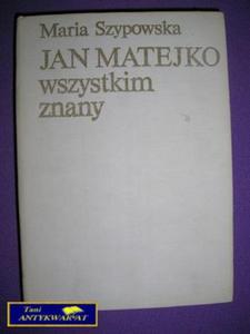 JAN MATEJKO WSZYSTKIM ZNANY- Maria Szypowska - 2822569499