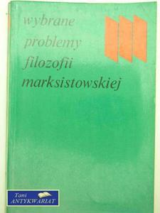 WYBRANE PROBLEMY FILOZOFII MARKSISTOWSKIEJ - 2822570345