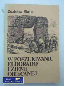 W POSZUKIWANIU ELDORADO I ZIEMI OBIECANEJ