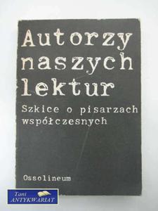 AUTORZY NASZYCH LEKTUR SZKICE O PISARZACH WSPӣCZESNYCH - 2822573896