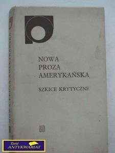 NOWA PROZA AMERYKASKA SZKICE KRYTYCZNE - 2822517426