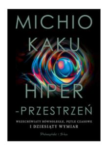 HIPERPRZESTRZE WSZECHWIATY MICHIO KAKU NOWA - 2862922552