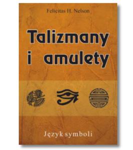 TALIZMANY I AMULETY JZYK SYMBOLI NELSON H. FELICITAS - 2867272981