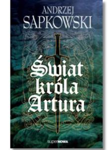 WIAT KRLA ARTURA ANDRZEJ SAPKOWSKI NOWA - 2867273148