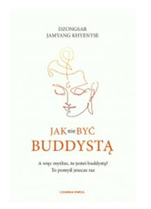 JAK NIE BY BUDDYST DZONGSAR KHYENTSE NOWA - 2867274242