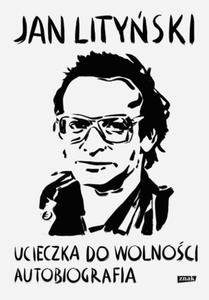 UCIECZKA DO WOLNOCI AUTOBIOGRAFIA JAN LITYSKI NOWA - 2867278656