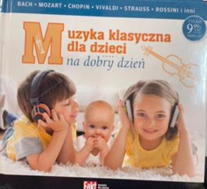 MUZYKA KLASYCZNA DLA DZIECI NA DOBRY DZIE CD NOWA - 2867279150