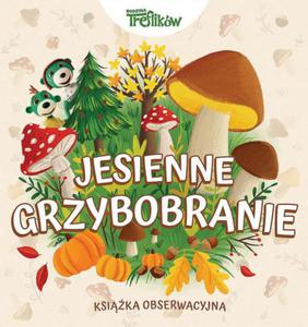 JESIENNE GRZYBOBRANIE PRACA ZBIOROWA NOWA - 2867279342