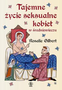 TAJEMNE YCIE SEKSUALNE KOBIET ROSALIE GILBERT NOWA - 2867279457