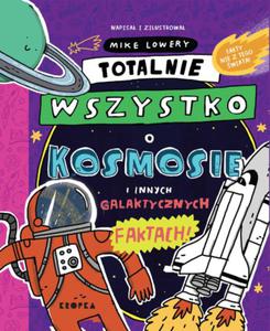 TOTALNIE WSZYSTKO O KOSMOSIE MIKE LOWERY NOWA - 2867280219