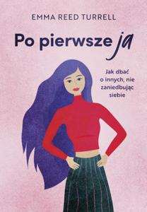 PO PIERWSZE JA JAK DBA O INNYCH EMMA TURRELL NOWA - 2867280696