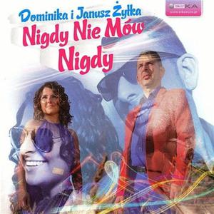 DOMINIKA I JANUSZ YKA NIGDY NIE MW NIGDY CD NOWA - 2867280983