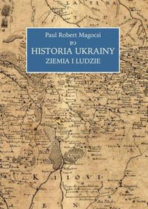 HISTORIA UKRAINY ZIEMIA I LUDZIE MAGOCSI NOWA - 2867284422