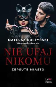 NIE UFAJ NIKOMU ZEPSUTE MIASTO GOSTYSKI NOWA - 2867285205