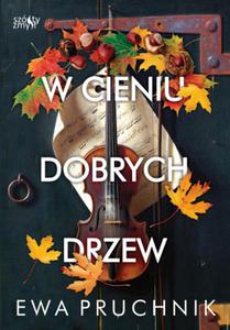 W CIENIU DOBRYCH DRZEW EWA PRUCHNIK NOWA - 2867454553