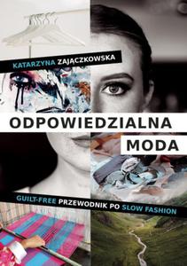 ODPOWIEDZIALNA MODA KATARZYNA ZAJCZKOWSKA NOWA - 2867987179