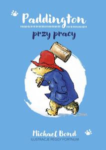 PADDINGTON PRZY PRACY MICHAEL BOND NOWA - 2868380025