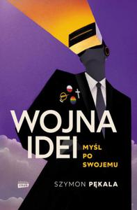 WOJNA IDEI MYL PO SWOJEMU SZYMON PKALA NOWA - 2868967720