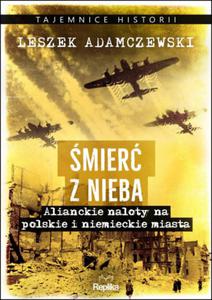 MIER Z NIEBA ALIANCKIE NALOTY L ADAMCZEWSKI NOWA - 2869586960