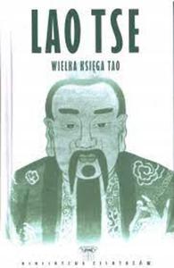 LAO TSE WIELKA KSIEGA TAO BIBLIOTEKA FILOZOFW DAO ZASADA NIEDZIAANIA - 2877804382