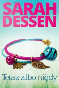 TERAZ ALBO NIGDY SARAH DESSEN NOWA - 2877806165