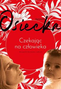 CZEKAJC NA CZOWIEKA AGNIESZKA OSIECKA - 2877806901