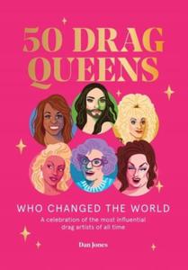 50 DRAG QUEENS WHO CHANGED THE WORLD JONES NOWA - 2877808246