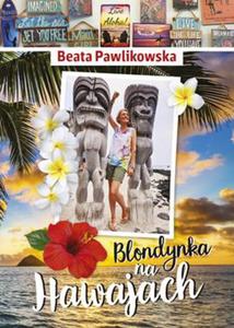 BLONDYNKA NA HAWAJACH Beata Pawlikowska - 2877808460