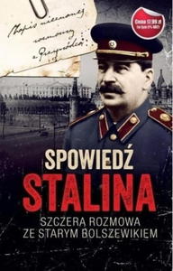 SPOWIED STALINA SZCZERA ROZMOWA ZE STARYM BOLSZEWIKIEM - 2880650435