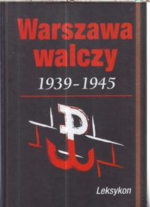 WARSZAWA WALCZY 1939-1945 LEKSYKON.NOWA TWARDA. - 2855394453