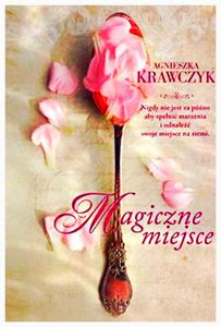 MAGICZNE MIEJSCE AGNIESZKA KRAWCZYK NOWA PENE 493 STRONY - 2860124731