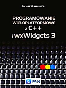 PROGRAMOWANIE WIELOPLATFORMOWE Z C++ I WXWIDGETS 3 WARZECHA 1110 STRON - 2860125375