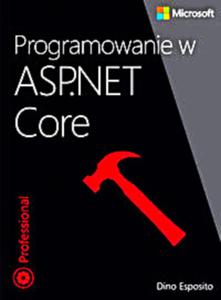 ASP NET CORE PROGRAMOWANIE D ESPOSITO 430 STRON - 2860125647