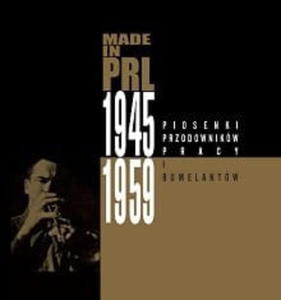 MADE IN PRL 1945 1959 PIOSENKI PRZODOWNIKW PRACY CD - 2860126678