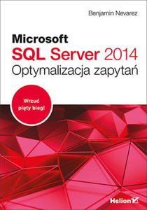 MICROSOFT SQL SERVER 2014. OPTYMALIZACJA ZAPYTA B.NEVAREZ - 2860126909