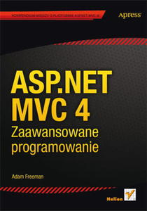 ASP NET MVC 4 ZAAWANSOWANE PROGRAMOWANIE A.FREEMAN S.SANDERSON 696 STR - 2860126962